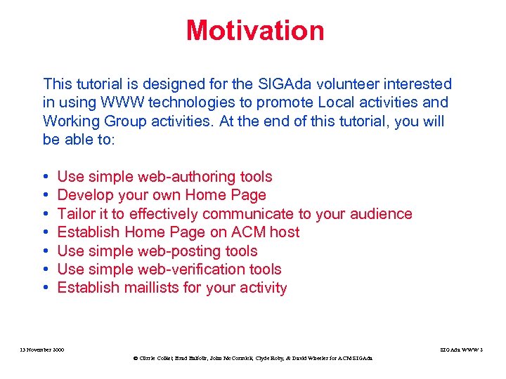 Motivation This tutorial is designed for the SIGAda volunteer interested in using WWW technologies