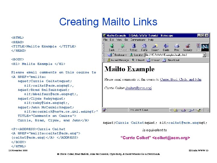 Creating Mailto Links <HTML> <HEAD> <TITLE>Mailto Example </TITLE> </HEAD> <BODY> <H 1> Mailto Example