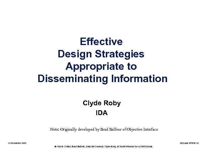 Effective Design Strategies Appropriate to Disseminating Information Clyde Roby IDA Note: Originally developed by