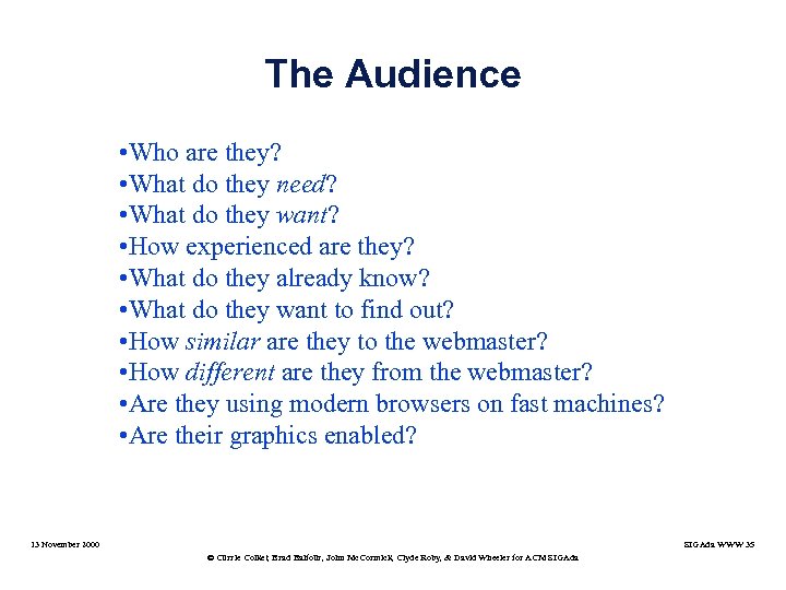 The Audience • Who are they? • What do they need? • What do