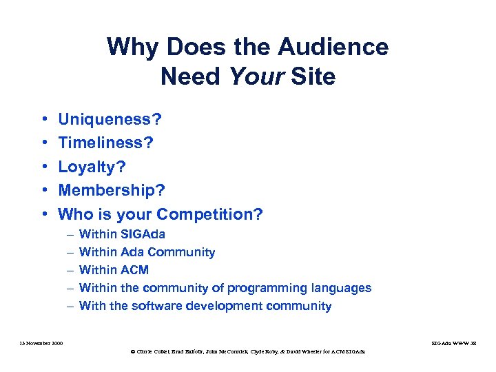 Why Does the Audience Need Your Site • • • Uniqueness? Timeliness? Loyalty? Membership?