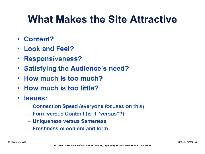 What Makes the Site Attractive • • Content? Look and Feel? Responsiveness? Satisfying the