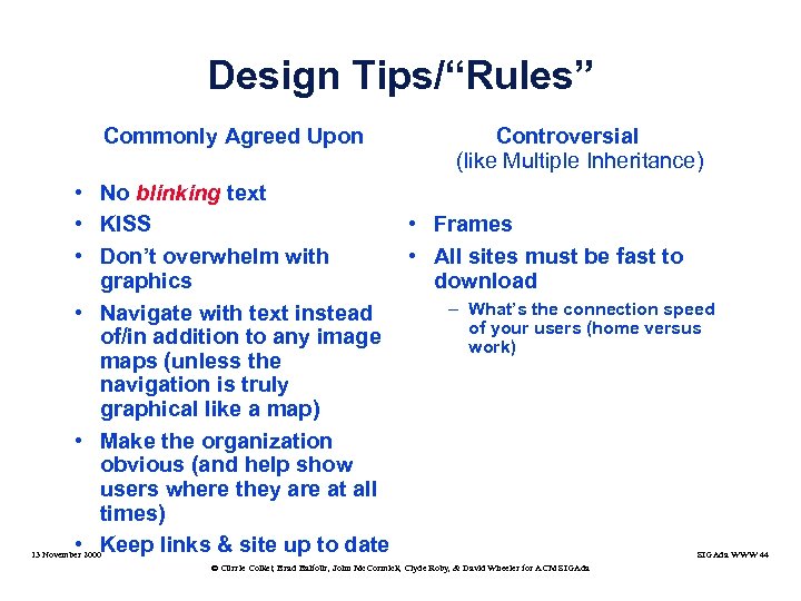 Design Tips/“Rules” Commonly Agreed Upon Controversial (like Multiple Inheritance) • No blinking text •