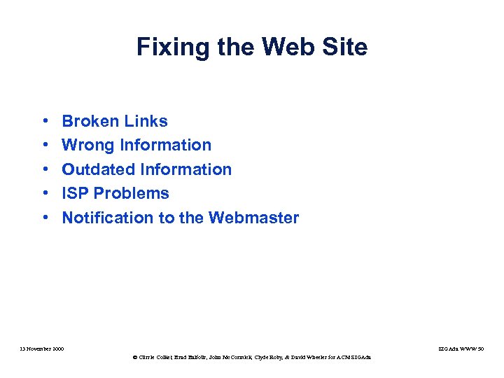 Fixing the Web Site • • • Broken Links Wrong Information Outdated Information ISP