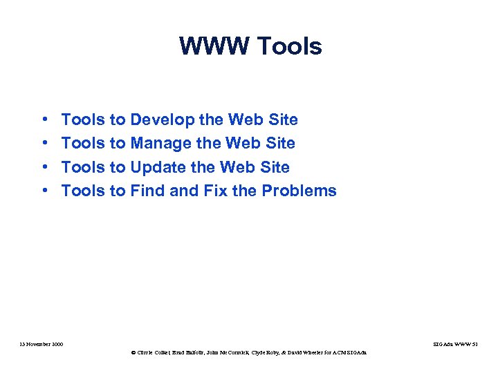 WWW Tools • • Tools to Develop the Web Site Tools to Manage the