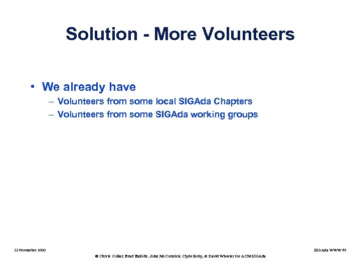 Solution - More Volunteers • We already have – Volunteers from some local SIGAda