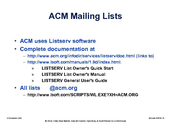 ACM Mailing Lists • ACM uses Listserv software • Complete documentation at – http: