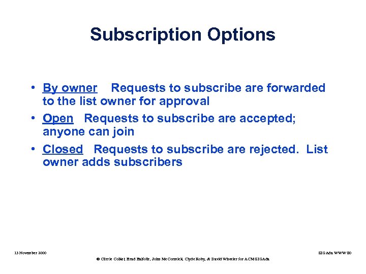 Subscription Options • By owner Requests to subscribe are forwarded to the list owner