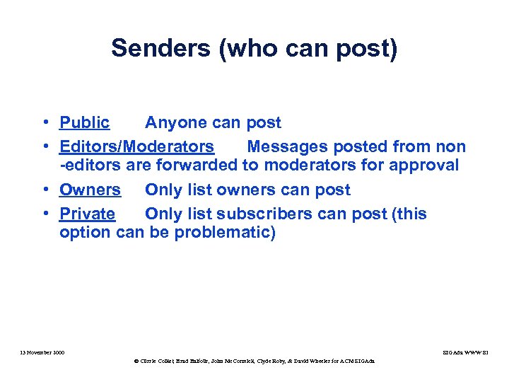 Senders (who can post) • Public Anyone can post • Editors/Moderators Messages posted from