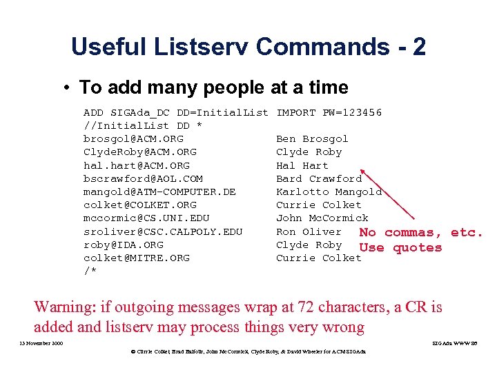 Useful Listserv Commands - 2 • To add many people at a time ADD