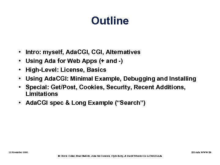 Outline • • • Intro: myself, Ada. CGI, Alternatives Using Ada for Web Apps