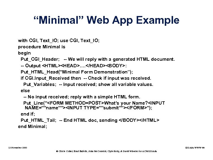 “Minimal” Web App Example with CGI, Text_IO; use CGI, Text_IO; procedure Minimal is begin