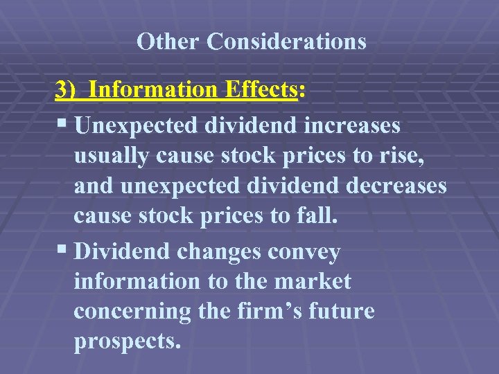 Other Considerations 3) Information Effects: § Unexpected dividend increases usually cause stock prices to