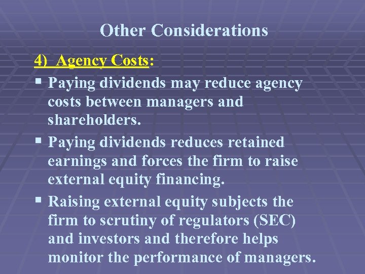 Other Considerations 4) Agency Costs: § Paying dividends may reduce agency costs between managers