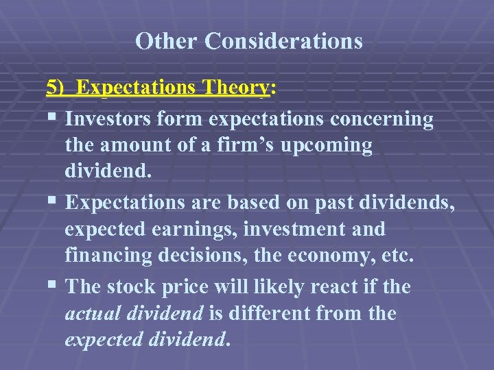 Other Considerations 5) Expectations Theory: § Investors form expectations concerning the amount of a