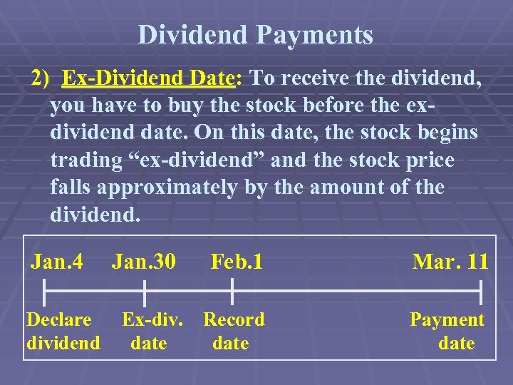 Dividend Payments 2) Ex-Dividend Date: To receive the dividend, you have to buy the