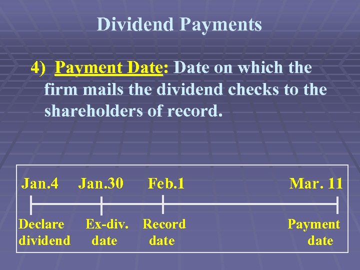 Dividend Payments 4) Payment Date: Date on which the firm mails the dividend checks