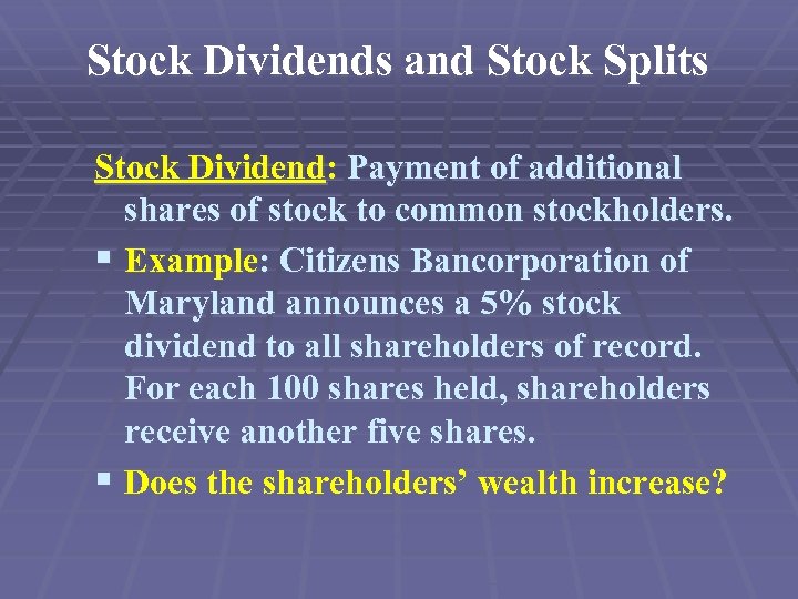 Stock Dividends and Stock Splits Stock Dividend: Payment of additional shares of stock to