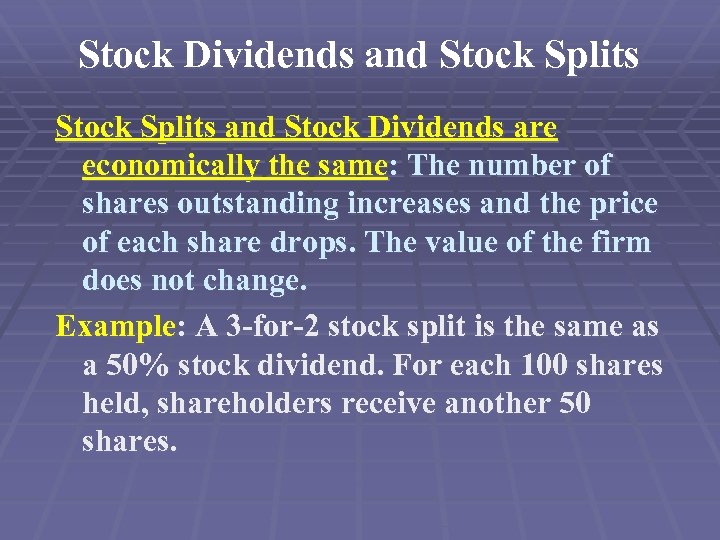 Stock Dividends and Stock Splits and Stock Dividends are economically the same: The number