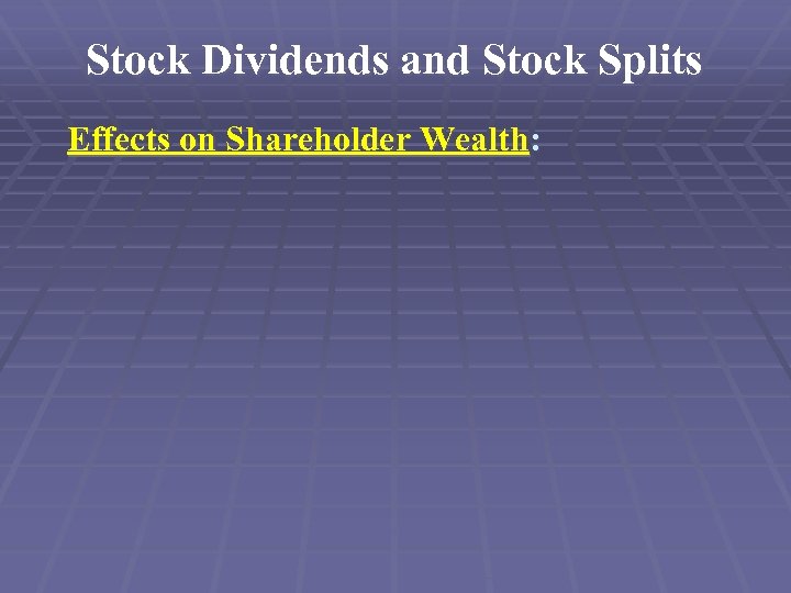 Stock Dividends and Stock Splits Effects on Shareholder Wealth: 