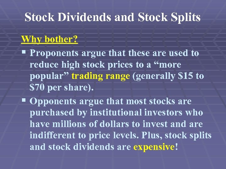 Stock Dividends and Stock Splits Why bother? § Proponents argue that these are used