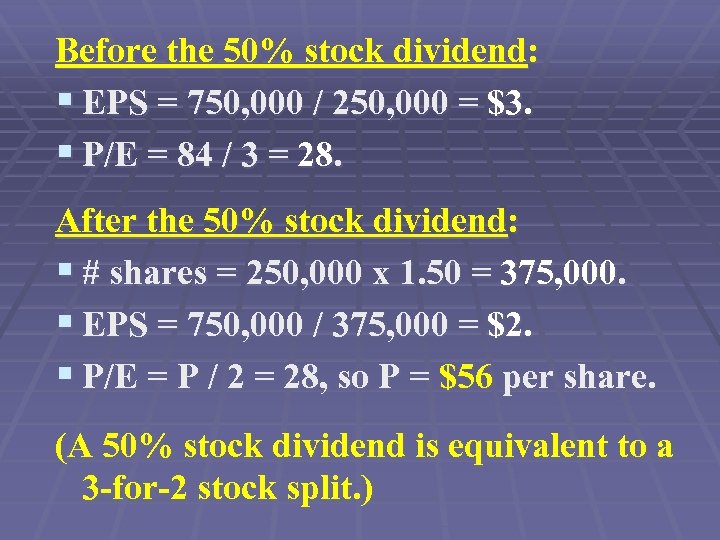 Before the 50% stock dividend: § EPS = 750, 000 / 250, 000 =