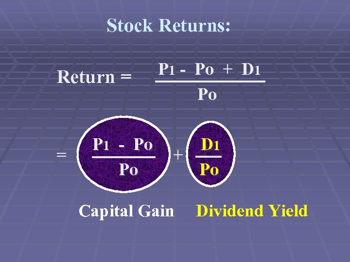 Stock Returns: Return = = P 1 - Po Po P 1 - Po