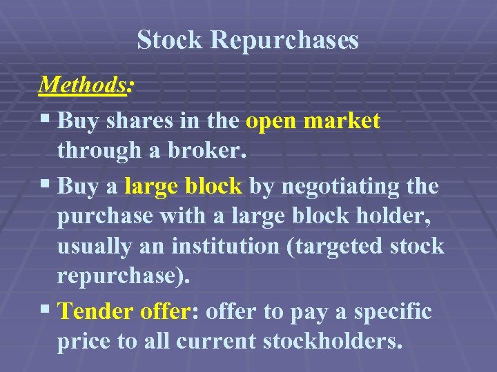 Stock Repurchases Methods: § Buy shares in the open market through a broker. §