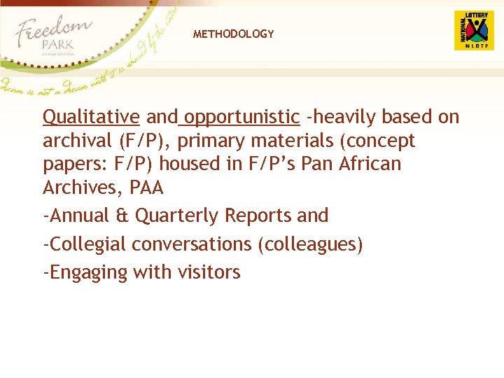 METHODOLOGY Qualitative and opportunistic -heavily based on archival (F/P), primary materials (concept papers: F/P)