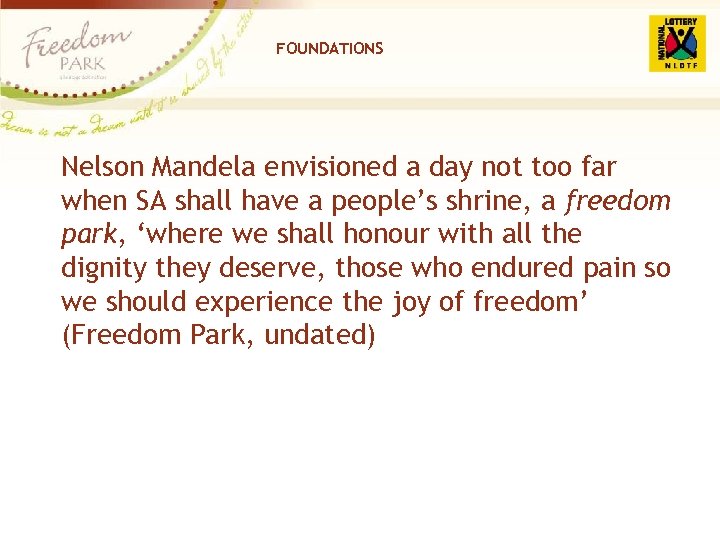 FOUNDATIONS Nelson Mandela envisioned a day not too far when SA shall have a