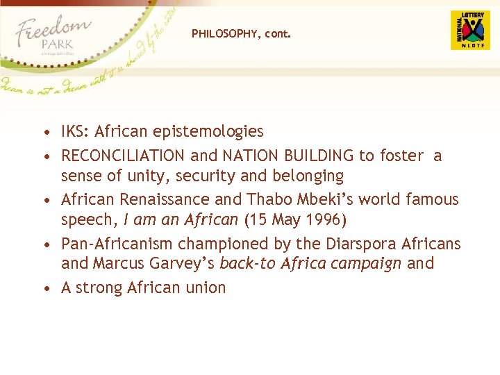 PHILOSOPHY, cont. • IKS: African epistemologies • RECONCILIATION and NATION BUILDING to foster a