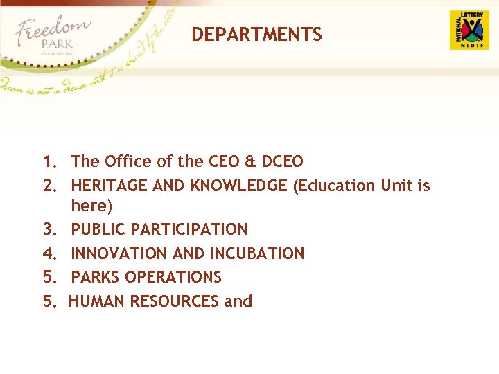DEPARTMENTS 1. The Office of the CEO & DCEO 2. HERITAGE AND KNOWLEDGE (Education