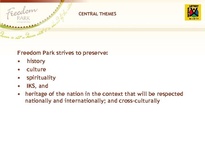 CENTRAL THEMES Freedom Park strives to preserve: • history • culture • spirituality •