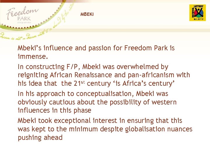 MBEKI Mbeki’s influence and passion for Freedom Park is immense. In constructing F/P, Mbeki
