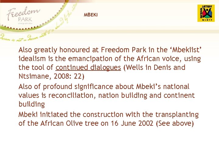MBEKI Also greatly honoured at Freedom Park in the ‘Mbekiist’ idealism is the emancipation