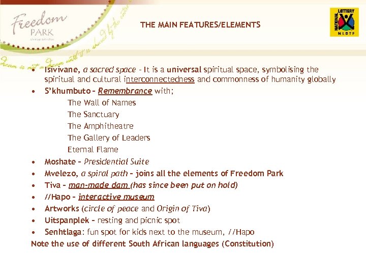 THE MAIN FEATURES/ELEMENTS • Isivivane, a sacred space - It is a universal spiritual