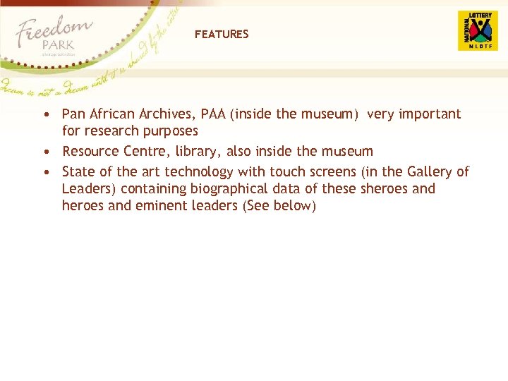 FEATURES • Pan African Archives, PAA (inside the museum) very important for research purposes