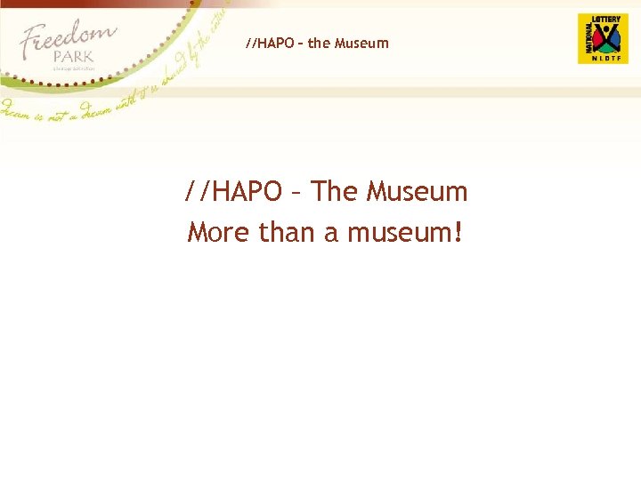 //HAPO – the Museum //HAPO – The Museum More than a museum! 