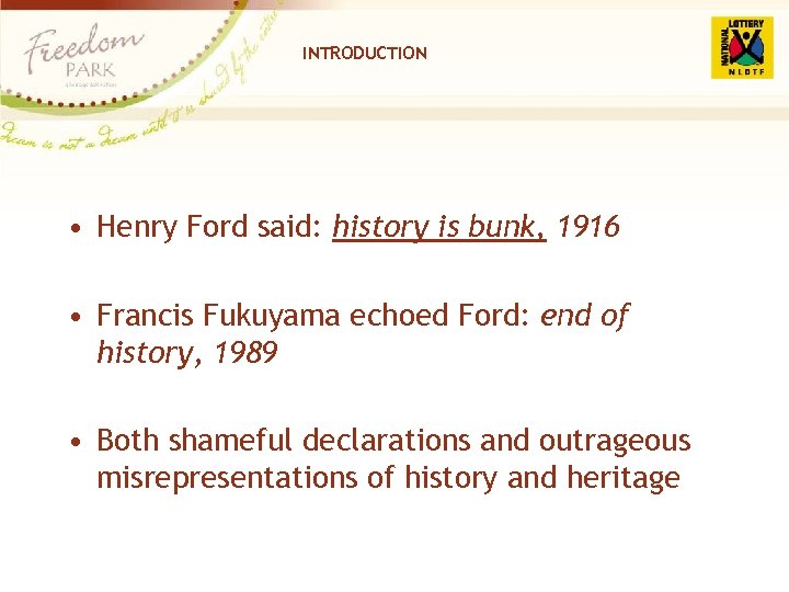 INTRODUCTION • Henry Ford said: history is bunk, 1916 • Francis Fukuyama echoed Ford: