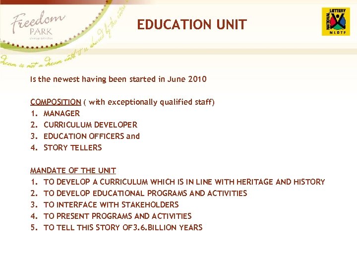 EDUCATION UNIT Is the newest having been started in June 2010 COMPOSITION ( with