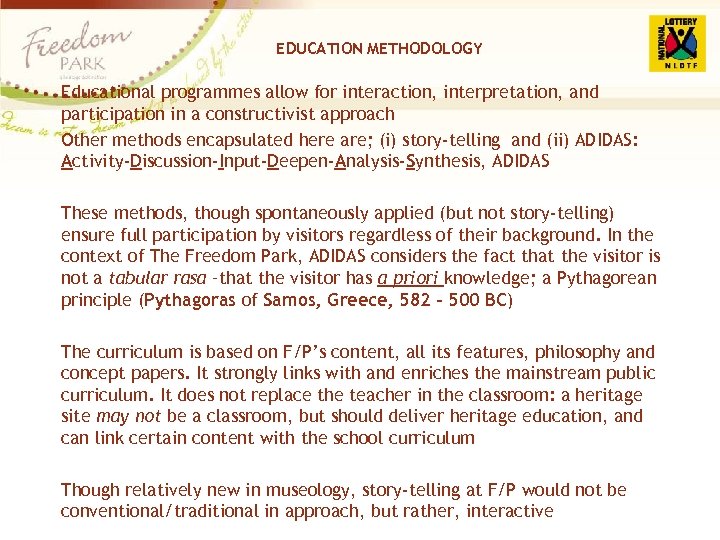 EDUCATION METHODOLOGY Educational programmes allow for interaction, interpretation, and participation in a constructivist approach