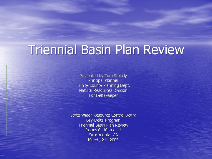 Triennial Basin Plan Review Presented by Tom Stokely Principal Planner Trinity County Planning Dept.