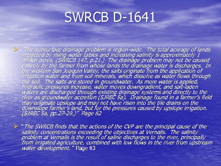 SWRCB D-1641 Ø ”The subsurface drainage problem is region-wide. The total acreage of lands