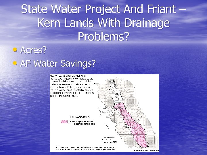State Water Project And Friant – Kern Lands With Drainage Problems? • Acres? •