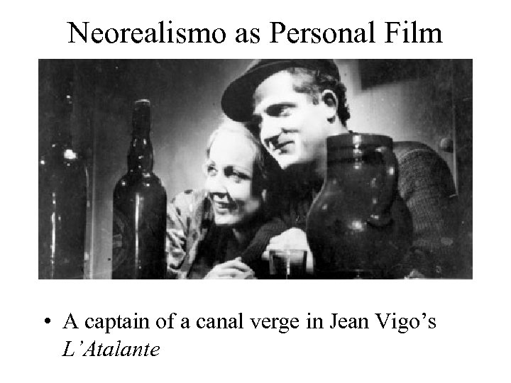 Neorealismo as Personal Film • A captain of a canal verge in Jean Vigo’s