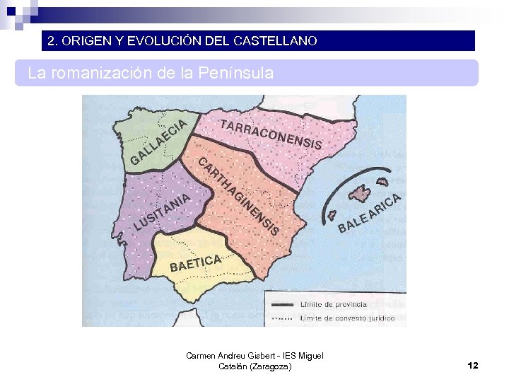 2. ORIGEN Y EVOLUCIÓN DEL CASTELLANO La romanización de la Península Carmen Andreu Gisbert