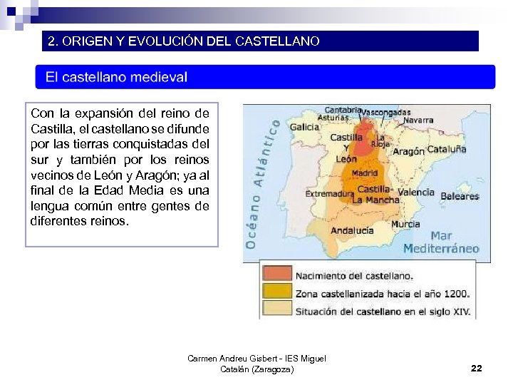 2. ORIGEN Y EVOLUCIÓN DEL CASTELLANO Con la expansión del reino de Castilla, el