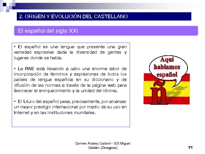 2. ORIGEN Y EVOLUCIÓN DEL CASTELLANO • El español es una lengua que presenta