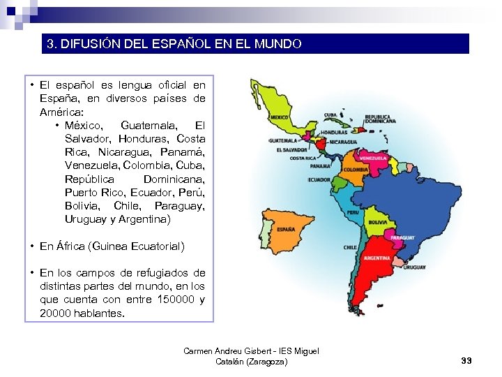 3. DIFUSIÓN DEL ESPAÑOL EN EL MUNDO • El español es lengua oficial en