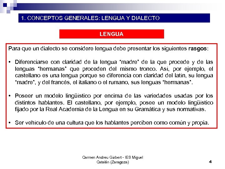 1. CONCEPTOS GENERALES: LENGUA Y DIALECTO LENGUA Para que un dialecto se considere lengua